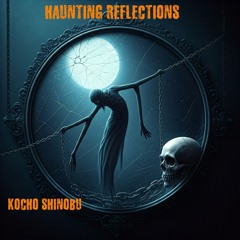 HAUNTING REFLECTIONS