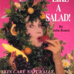 VIEW EPUB 📜 Treat Your Face Like a Salad!: Skin Care Naturally, Wrinkle-And-Blemish-