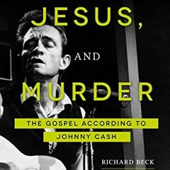 Read [EPUB KINDLE PDF EBOOK] Trains, Jesus, and Murder: The Gospel according to Johnny Cash by  Rich