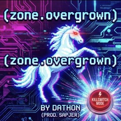 zone.overgrown / dathon. (prod.Sapjer)