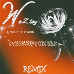Dancing For Me (Wezley RMX)