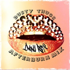 Dusty Thugs AfterBurn