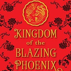 [READ] EPUB KINDLE PDF EBOOK Kingdom of the Blazing Phoenix (Rise of the Empress) by