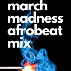 March Madness Afrobeats mix