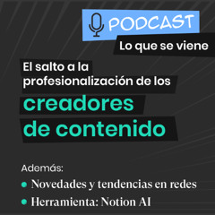 Lo que se viene en Agosto | El salto a la profesionalización de los creadores de contenido