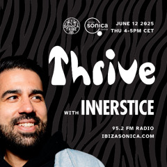 Ibiza Sonica Radio - Innerstice - Thrive Radio Show hosted by Ton Ton - 12 JUN 2025