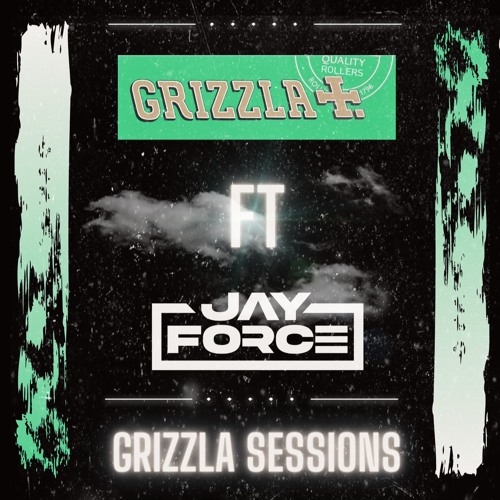 GRIZZLA SESSIONS FT JAYForce