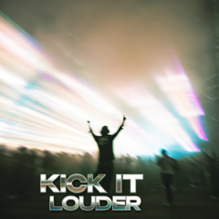 [FREE DL] KICK IT LOUDER