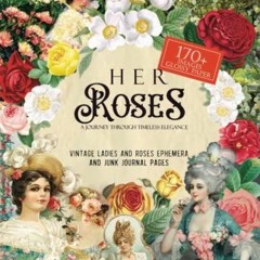 PDF/READ Her Roses: A Journey Through Timeless Elegance: (GLOSSY PAPER) Vintage