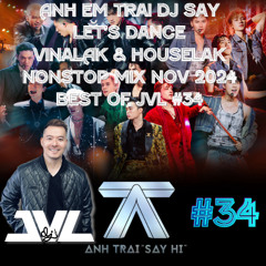 Anh Em Trai DJ Say Let's Dance VinaLak & HouseLak Nonstop Mix (Best Of JVL #34 Nov 2024)