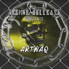 🅢❸ Techno Bullcast #27 - ARTWAQ