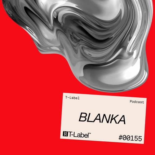 T-LABEL | Podcast #155 | BLANKA