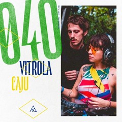Vitrola Radioshow 040: Caju
