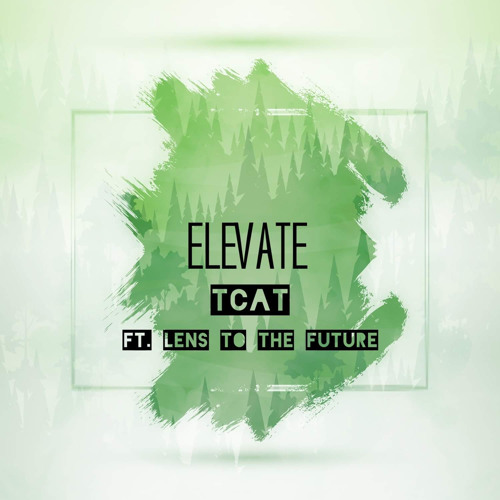 TCAT - ELEVATE (Feat. Lens To The Future)
