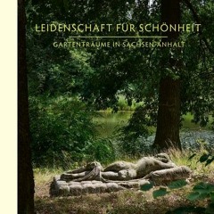Leidenschaft für Schönheit: Gartenträume in Sachsen-Anhalt  FULL PDF