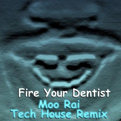 Yuno Miles - Fire Your Dentist (MooRai Tech House Remix)