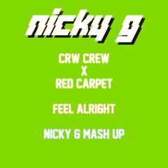 CRW X Red Carpet - Feel Alright Nicky G Mash Up