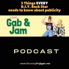 330. 5 Things Every D.I.Y. Rock Star Needs To Know About Publicity Podcast
