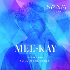 MEE•KAY  Live @ SANA | Tulum Beach, Mexico | 2025