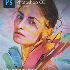 [View] EBOOK 💓 Adobe Photoshop CC Classroom in a Book (2018 release) by  Andrew Faul