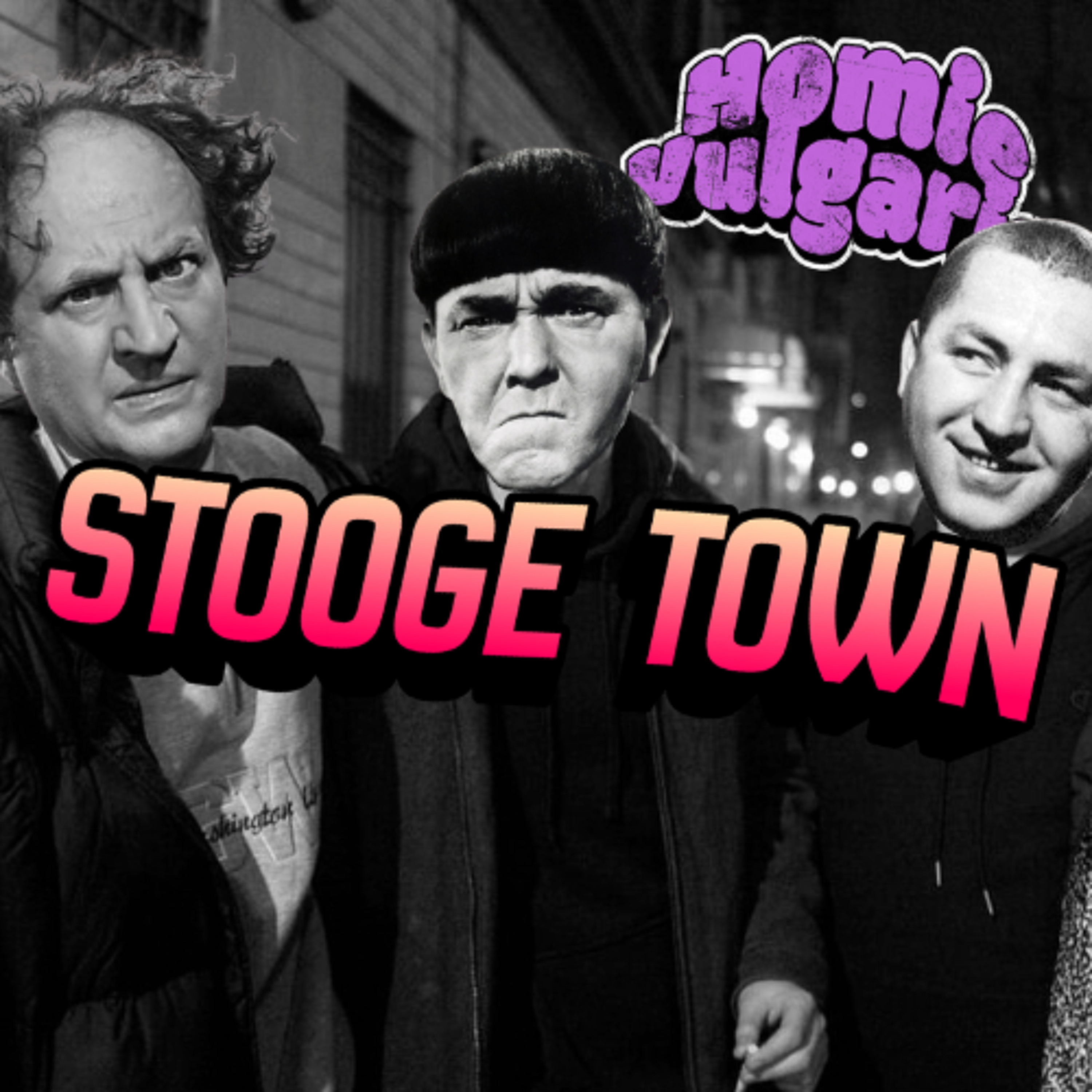 Homie Vulgaris 41: Stooge Town episode artwork