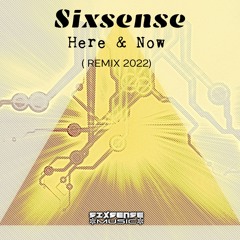 Sixsense - Here & Now ( Remix 2022)