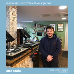 sea/sound - live from eat your greens - 19.03.22