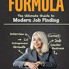 GET EBOOK EPUB KINDLE PDF The Formula: The Ultimate Guide to Modern Job Finding by Pe
