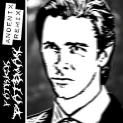 Patrick Bateman [Andenix Remix]