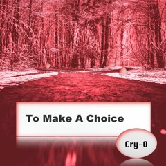 To Make A Choice