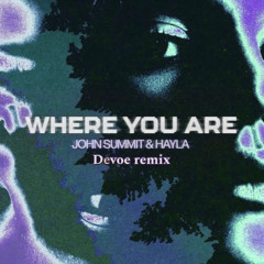 John Summit & Hayla - Where You Are (Devoe remix)