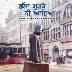 Chhalla Mud Ke Nahi Aaya - Amrinder Gill