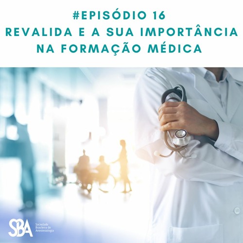 #EP16 Revalida e a Sua Importância na Formação Médica
