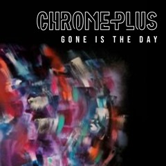 ChromePlus - Gone Is The Day (Ft Sleeps Cousin - Lieu Remix Radio edit)
