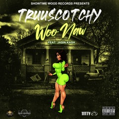 WOO NAW X TRUUSCOTCHY ft Jasin Kash