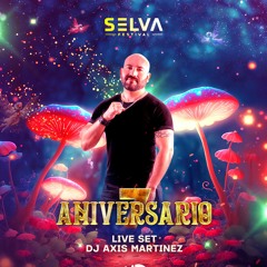 SELVA - ANIVERSARIO 07 - LIVE SET - DJ AXIS MARTINEZ
