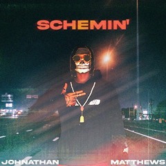 SCHEMIN' - Johnathan Matthews