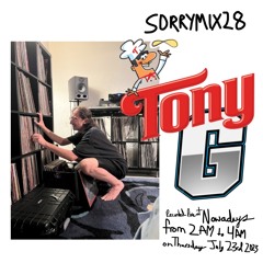 SORRYMIX28: Tony G - Live at Nowadays for Sorry Records + Sonic Messengers