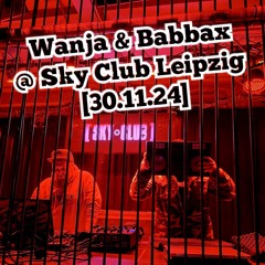 Wanja & Babbax [WanBaX] @ Sky Club Leipzig (30.11.24).mp3