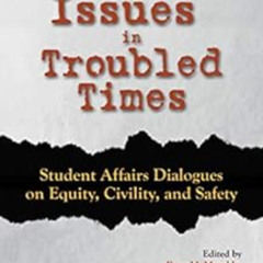 free EBOOK 💓 Contested Issues in Troubled Times: Student Affairs Dialogues on Equity