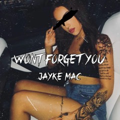 Won't Forget You (Jayke Mac Hard Edit)