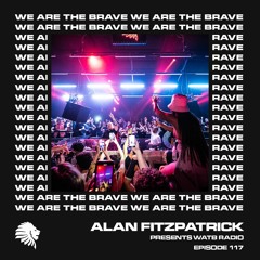 We Are The Brave Radio 117 (Studio Mix by Alan Fitzpatrick)