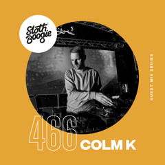 SlothBoogie Guestmix #466 - Colm K