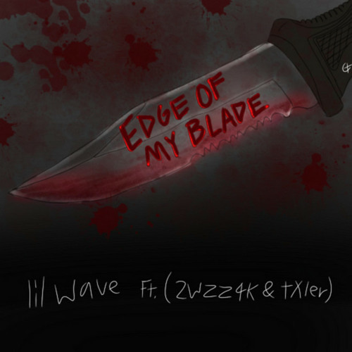 Lil Wave - edge of my blade