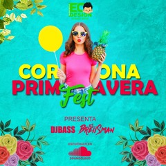 CORONA PRIMAVERA FEST [DJBREIISMAN & DJBASS]