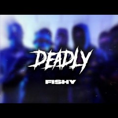 #SK6 Fishy - Deadly