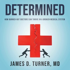 $PDF$/READ/DOWNLOAD Determined: How Burned Out Doctors Can Thrive in a Broken Medical System