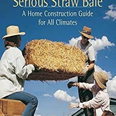 ✔️ Read Serious Straw Bale: A Home Construction Guide for All Climates (Real Goods Solar Living