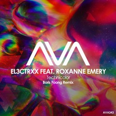 AVA343 - EL3CTRXX Feat. Roxanne Emery - Technicolor (Boris Foong Remix) *Out Now*