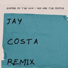 Empire Of The Sun - We Are The People - (Jay Costa Remix) - FREE DOWNLOAD